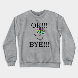 OK BYE Crewneck Sweatshirt